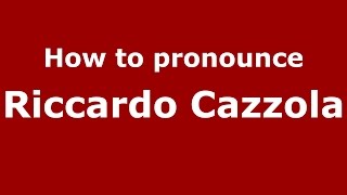 How to pronounce Riccardo Cazzola