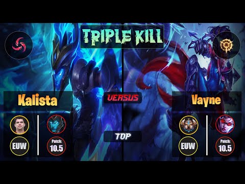 Bwipo KALISTA (Top) [Hail of Blades] VS VAYNE - Challenger EUW Patch 10.5 Triple Kill