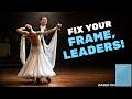 Ballroom FRAME Secrets For LEADERS What Top Dancers Do Differently