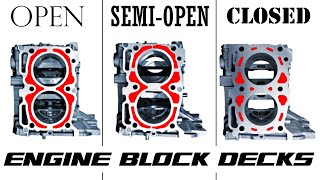 ENGINE BLOCK DECKS: Open vs Closed vs Semi Open