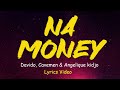Davido - NA MONEY (Official Lyrics Video) ft. The Cavemen., Angélique Kidjo