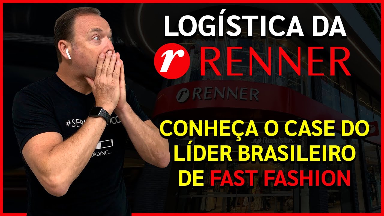 LOGÍSTICA DA RENNER | O líder brasileiro de FAST FASHION  - LOGÍSTICA EMPRESARIAL EP. 12