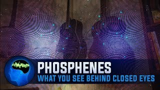 Phosphenes: What You See Behind Closed Eyes