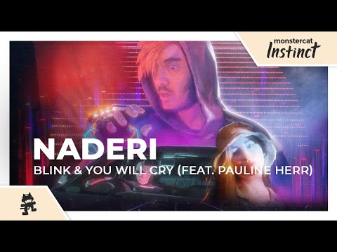 Naderi - Blink & You Will Cry (feat. Pauline Herr) [Monstercat Release]