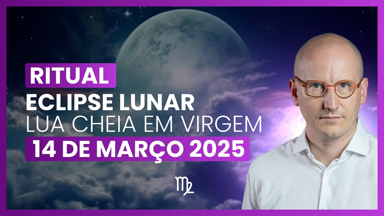 RITUAL ECLIPSE LUNAR - Lua Cheia em Virgem 14 de março 2025
