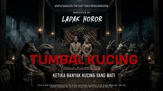 Download lagu TUMBAL KUCING - KETIKA BANYAK KUCING YANG MATI | EP553 Lapak Horor mp3