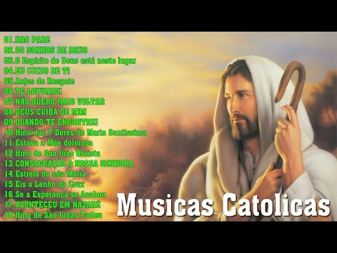 Top 15 Musicas Catolicas: NAO PARE/OS SONHOS DE DEUS/O Espírito de Deus está neste lugar