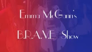 Emma McGann's B.R.A.V.E. Show | Live footage and Photos
