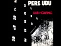 Pere Ubu - I, Will Wait