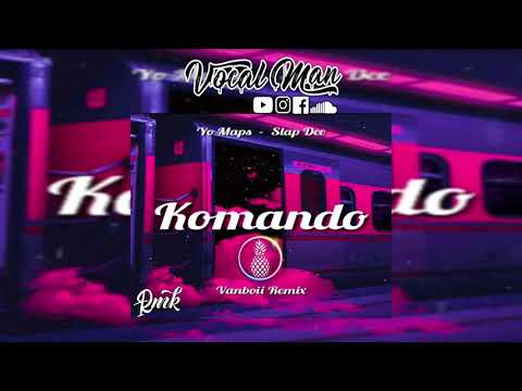 Yo Maps Slap Dee Komando Vanboii Remix & RMK 4JHEYSSIBkael