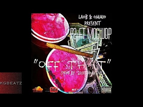 P2 ft. Mo Gwop - Off That [Prod. By RadioAktive] [New 2014]