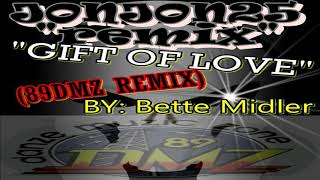Gift of Love (89DMZ Remix) - Bette Midler
