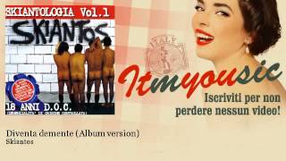 Skiantos - Diventa demente - Album version - ITmYOUsic