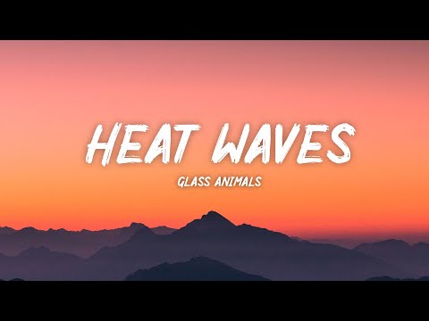Glass Animals – Heat Waves (Lyrics)