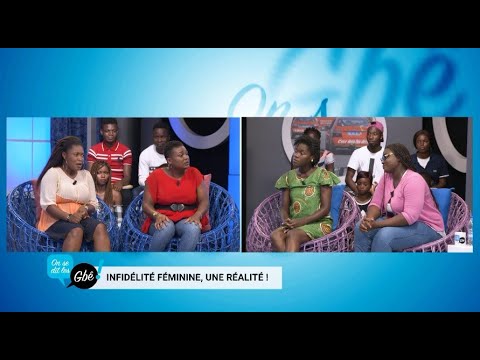 Infidélité féminine,  une réalité : ON SE DIT LES GBE