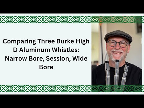 Comparing Three Burke High D Aluminum Whistles: Narrow Bore, Session, Wide Bore