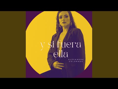 Y, ¿ Si Fuera Ella?