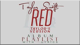 Taylor Swift RED (Taylor&#39;s Version) ALBUM Playlist with Lyrics