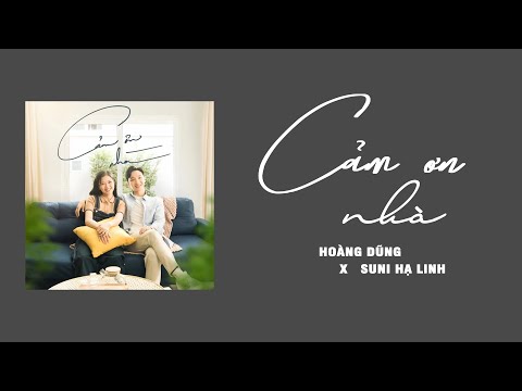 CẢM ƠN NHÀ | HOÀNG DŨNG ft. SUNI HẠ LINH ( Lyrics video )