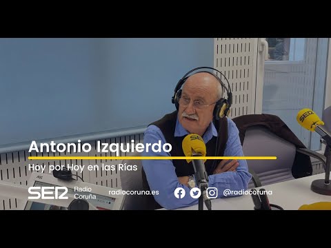 Entrevista a Antonio Izquierdo | Hoy por Hoy en las Rías