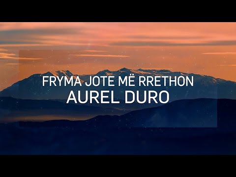 AUREL DURO - FRYMA JOTE MË RRETHON