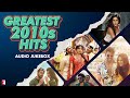 Greatest 2010s Hits Audio Jukebox 2010 2019 Songs Bollywood Hit Songs Top Hindi Songs