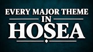 Every Major Theme in Hosea Explained | The Prophet Who Married an Unfaithful Wife
