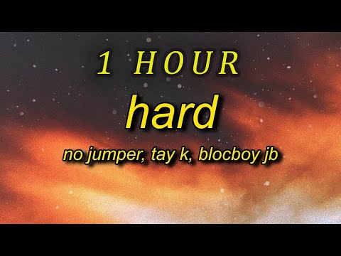 No Jumper ft Tay K & Blocboy JB - Hard  (Lyrics)   school is very hard| 1 HOUR