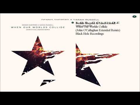 Dennis Sheperd & Sarah Russell - When Our Worlds Collide (John O'Callaghan Extended Remix)