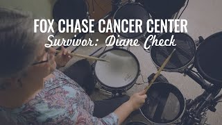 Fox Chase Cancer Center: Diane Check