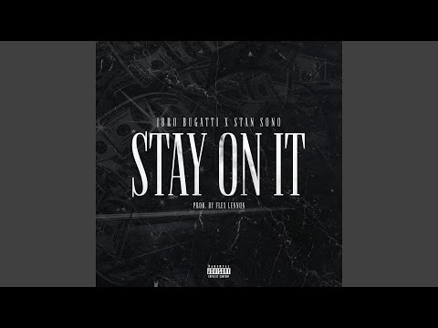Stay On It