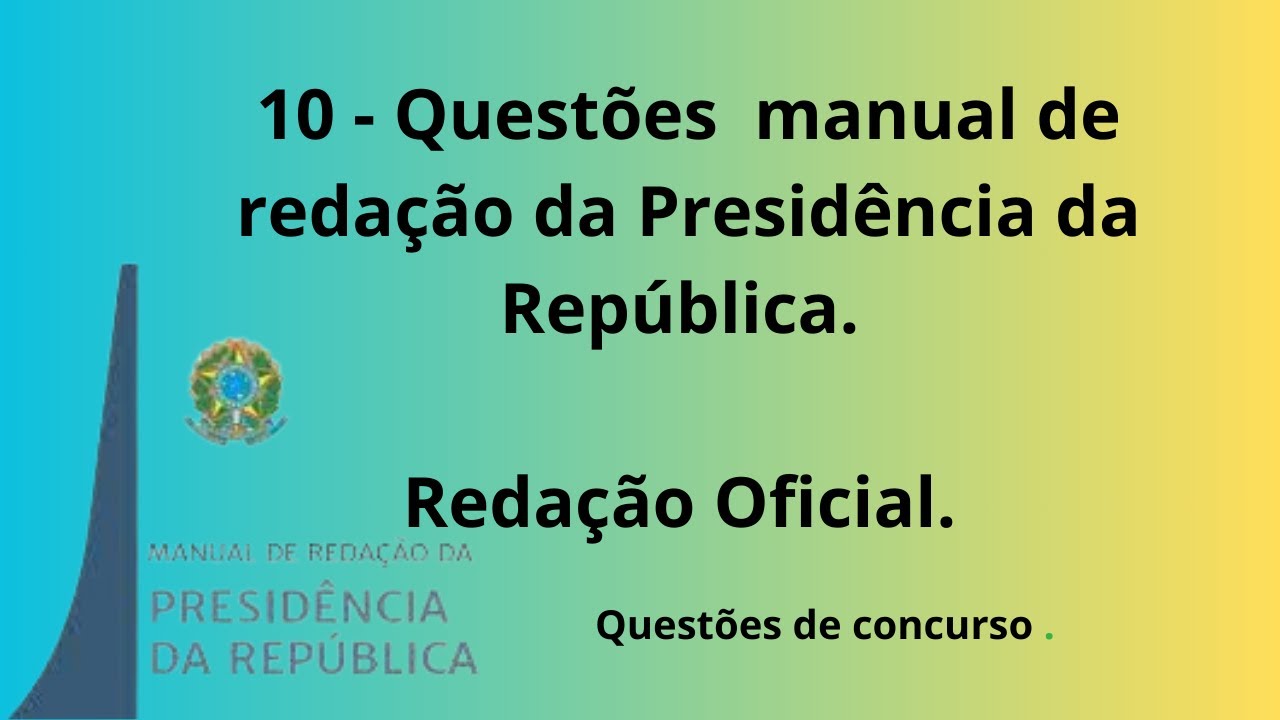 10 Questões Para concurso Manual De Redação Oficial da Presidência Da República.