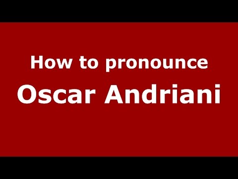 How to pronounce Oscar Andriani (Italian/Italy)  - PronounceNames.com