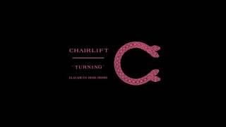 CHAIRLIFT - TURNING (ELIZABETH ROSE REMIX)