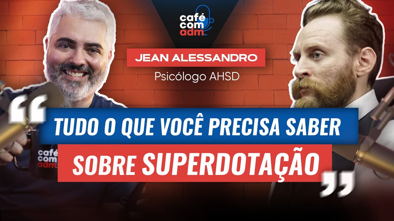 Superdotação: como liderar talentos natos, com Jean Alessandro | Café com ADM 435