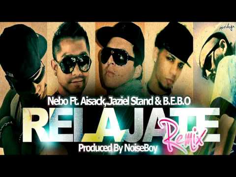 Relajate (Official Remix) - Nebo Ft Aisack, Jaziel Stand & B.E.B.O (Prod. By Noyse Boy)