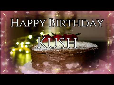 Happy Birthday Kush - Happy Birthday To You Kush