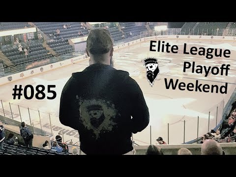 Vlog #085 - Fin de semana de playoffs de la Elite League