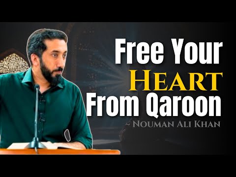 Defeat the Qaroon Within: A Quranic Reminder Against Arrogance & Greed ~ Nouman Ali Khan
