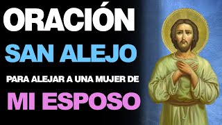 🙏 Poderosa oración a San Alejo para alejar a una mujer o una persona de mi esposo 🙇