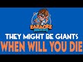 They Might Be Giants - When Will You Die (Karaoke)