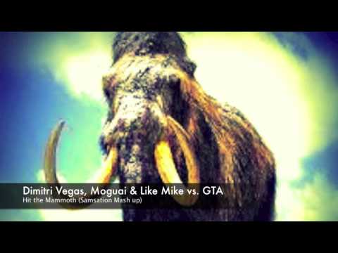 Dimitri Vegas, Moguai & Like Mike vs. GTA -  Hit the mammoth (Samsation Mash up)