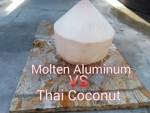 Molten Aluminum vs Thai Coconut
