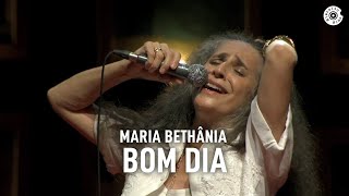 Maria Bethânia - "Bom Dia" (Ao Vivo) – Amor Festa Devoção