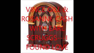 VINCE GILL &amp; ROSEANN CASH with EARL SCRUGGS---I FOUND LOVE