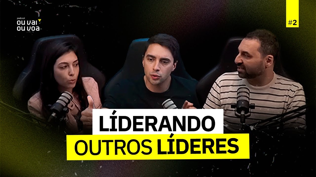 Como desenvolver outros Líderes? | #EP 2 | Ou Vai Ou Voa