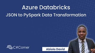 Azure Databricks | JSON to PySpark Data Transformation