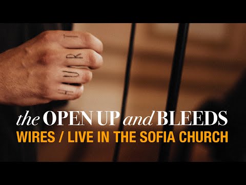 The Open Up and Bleeds - Wires (Live)