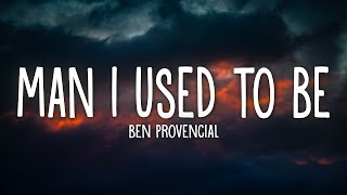 Ben Provencial - Man I Used to Be (Lyrics)
