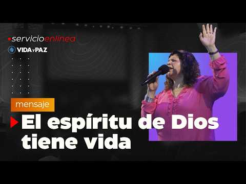 El espíritu de Dios tiene vida | Raquel Yunes | Vida y Paz Alvear